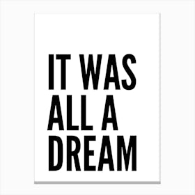 It Was All A Dream Typography Canvas Print