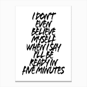 I Dont Even Believe Myself When I Say Ill Be Ready In Five Minutes Grunge Caps Canvas Print