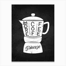 More Coffee Please — coffee print, kitchen art, kitchen wall decor Canvas Print