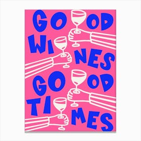 Good Wines Good Times Pink & Blue Print Canvas Print