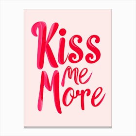 Kiss Me More Canvas Print