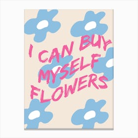 I Can Buy Myself Flowers Canvas Print