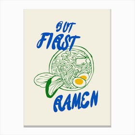 But First Ramen Canvas Print