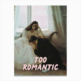 Too Romantic Canvas Print