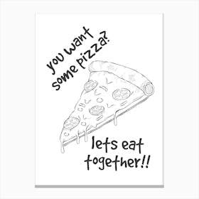 You Want Some Pizza Canvas Print