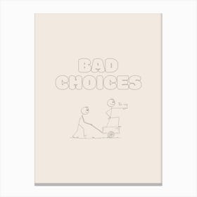 Bad Choices - Cream Canvas Print