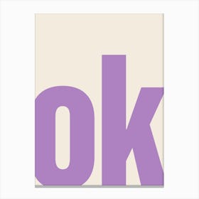 Ok Typography - Violet Canvas Print