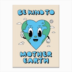Be Kind To Mother Earth Canvas Print