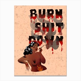 Burn Shit Down Pin Up Canvas Print