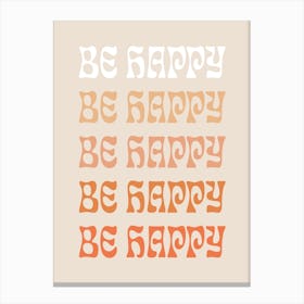 Be Happy Retro Positive Inspiring Quote Art Canvas Print