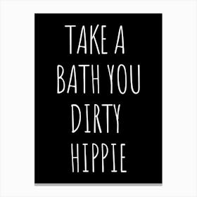 Take A Bath You Dirty Hippie 1 Canvas Print