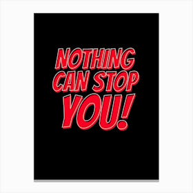 Nothing Can Stop You Canvas Print