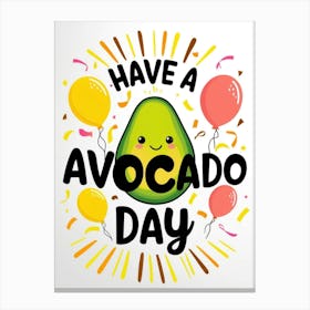 Have A Avocado Day 3 Canvas Print