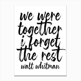 We Were Together I Forget The Rest Canvas Print