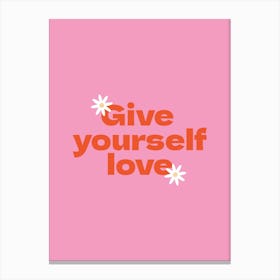 Give Yourself Love  Canvas Print