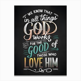 Chalkboar design, Romans 8:28, We know that in all things God works for the good of those who love him Canvas Print