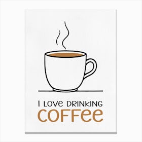 I Love Drinking Coffee Canvas Print