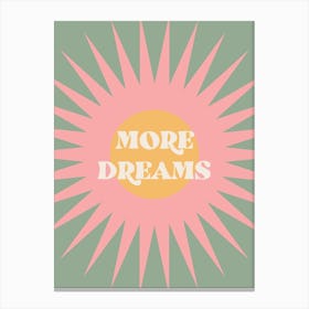 More Dreams Inspirational Quote Canvas Print