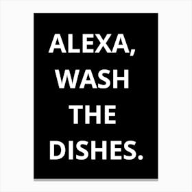 Alexa Wash The Dishes 1 Canvas Print