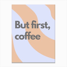 But First Coffee Wavy Kitchen Typography Canvas Print