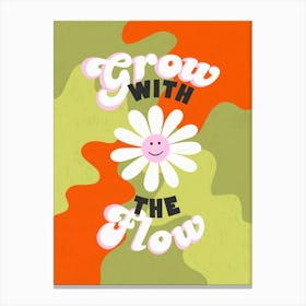 Grow With The Flow Happy Flower Canvas Print