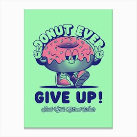 Donut Ever Give Up - Design Maker Featuring An Illustrated Donut With A Retro Aesthetic- Donut, Donuts Canvas Print