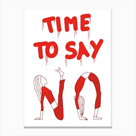 Time to Say No Canvas Print