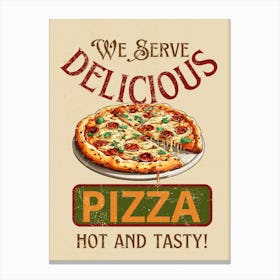 We Serve Delicious Pizza Hot And Tasty Canvas Print