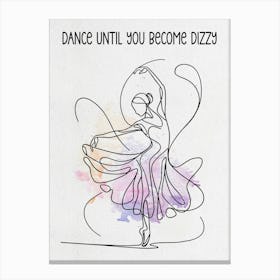 Dance Until You Become Dizzy Canvas Print