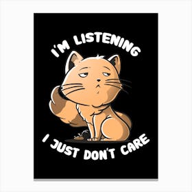 I Just Dont Care Canvas Print