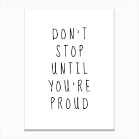 Motivational Quote: Don't Stop Until You're Proud Canvas Print