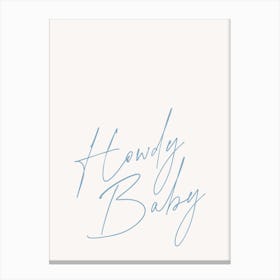 Howdy Baby Blue Canvas Print