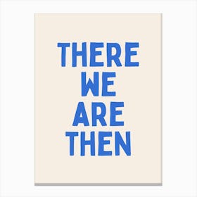 There We Are Then | Oatmeal And Blue Canvas Print