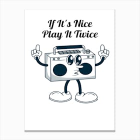 It'S Nice Play It Twice Canvas Print