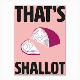 That's Shallot Kitchen Wall Art Canvas Print