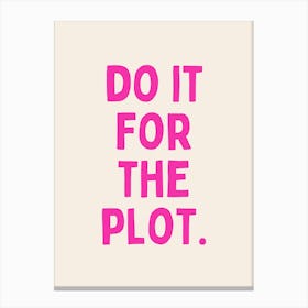 Do It For The Plot | Hot Pink and Cream Canvas Print