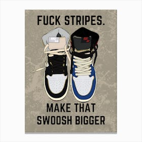 Nike Fuck Stripes Make That Swoosh Bigger Canvas Print