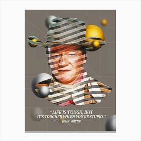 Quote In Ribbon Famous People John Wayne ― Life Is Tough, But It S Tougher When You Re Stupid Canvas Print