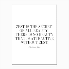Zest is the secret of all beauty. Canvas Print