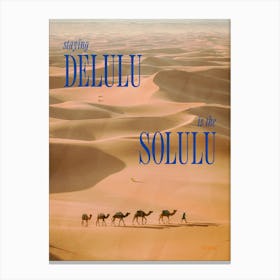 Staying delulu is the solulu 1 Canvas Print