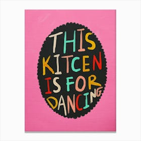 This Kitchen Is For Dancing 5 Canvas Print