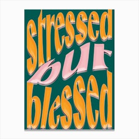 Stressed But Blessed Canvas Print