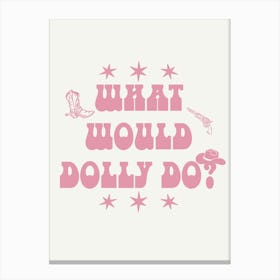 What Would Dolly Do? 5 Canvas Print