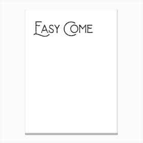 Easy Come Canvas Print