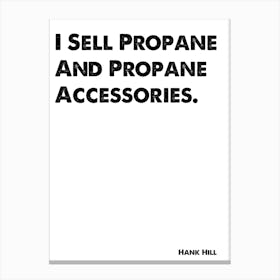 King of the Hill, Hank, I Sell Propane, Quote, Wall Print, Canvas Print