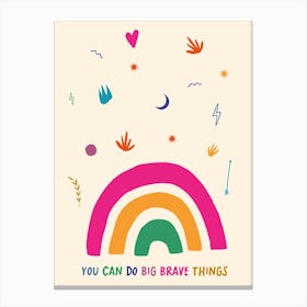 You Can Do Big Brave Things Canvas Print