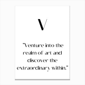 V Venture Into The Realm Of And Discover The Extraordinary Within.Elegant painting, artistic print. Canvas Print