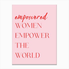 Empowered Women Empower The World Canvas Print