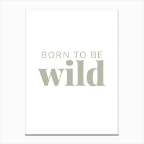 Born To Be Wild (Neutral) Canvas Print