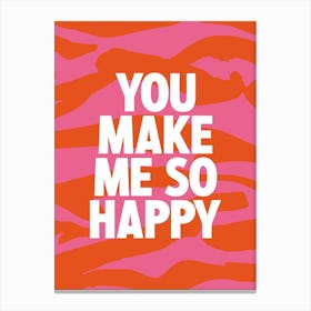 You Make Me So Happy 1 Canvas Print